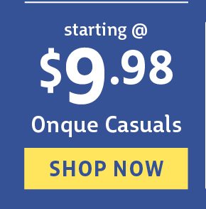 onque casuals starting @ 9.98