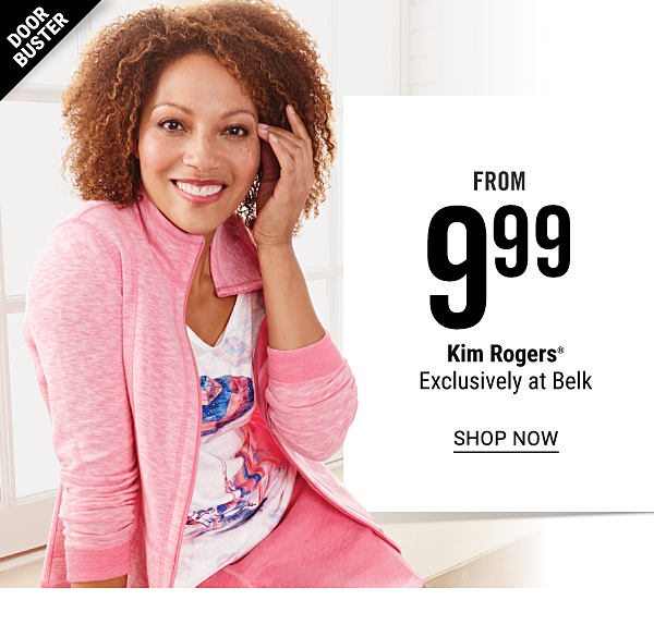 Doorbuster - Kim Rogers from $9.99 - Exclusively at Belk. Shop Now.