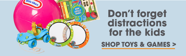 Don't Forget Distractions for the Kids - Shop Toys & Games