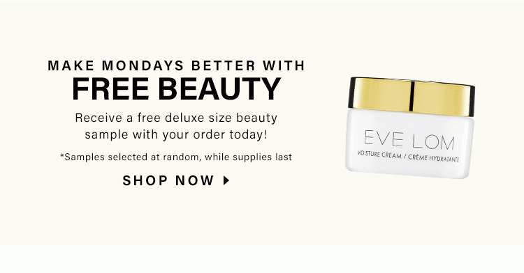 Make Mondays Better With Free Beauty. Receive a free deluxe size beauty sample with your order today! Shop now.