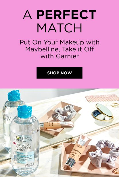 A PERFECT MATCH - Put On Your Makeup with Maybelline, Take it Off with Garnier - SHOP NOW