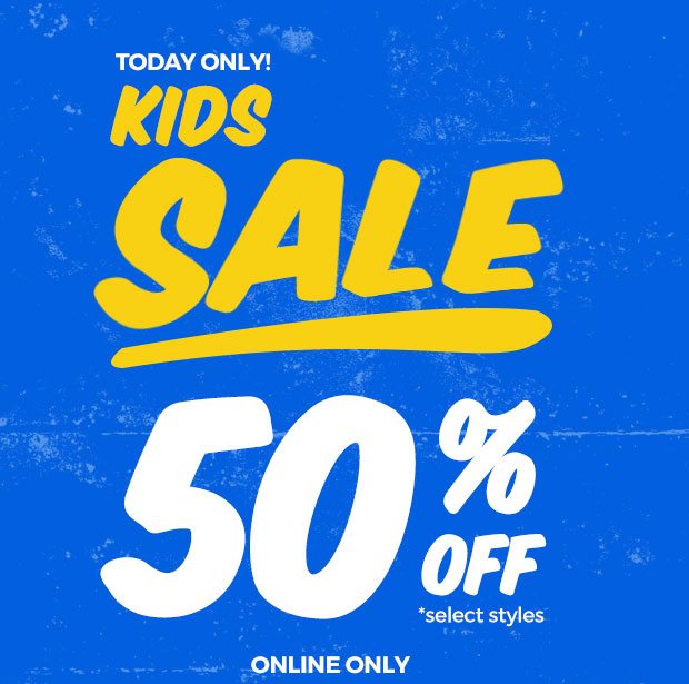 KIDS' FLASH SALE 50% Off - Shop Now