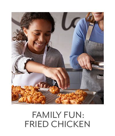 Class: Family Fun • Fried Chicken
