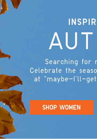 INSPIRED BY AUTUMN - SHOP WOMEN