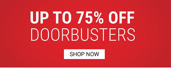 Up to 75% off Doorbusters. Shop now.