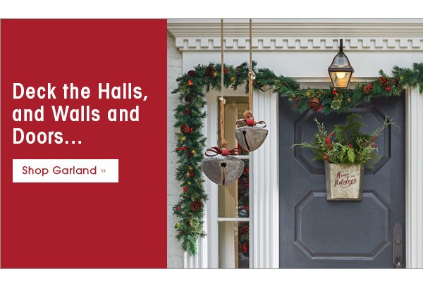 Deck the Halls, and Walls, and Doors... Shop Garland