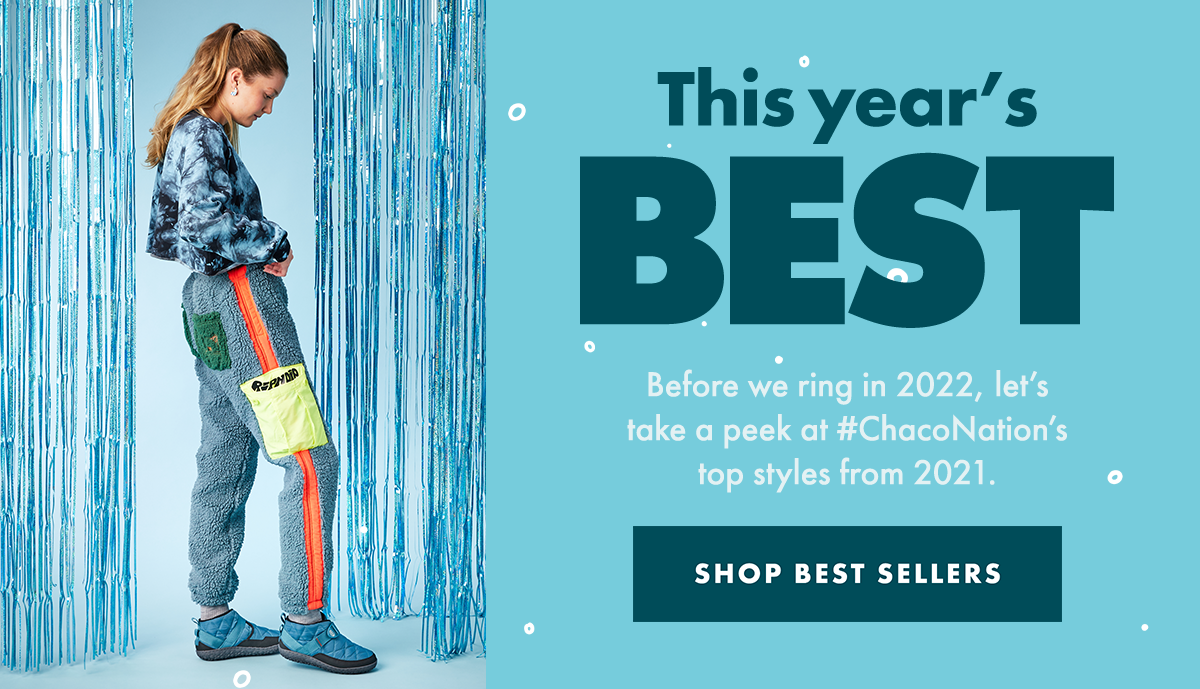 This year's BEST. Before we ring in 2022, let's take a peek at #ChacoNation's top styles from 2021. SHOP BEST SELLERS