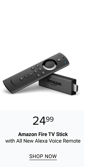 24.99 Amazon Fire Stick with All New Alexa Voice Remote - Shop Now