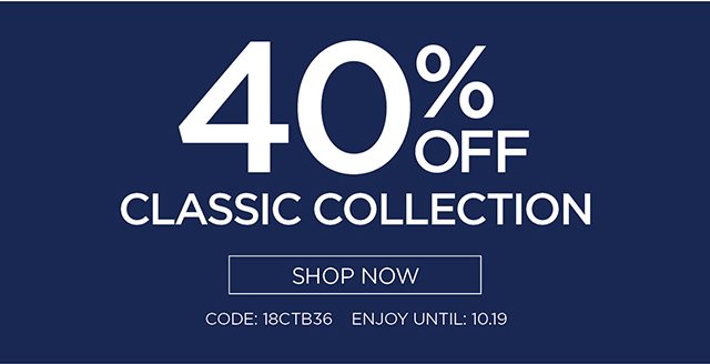 40% Off Classic Collection - Shop Now