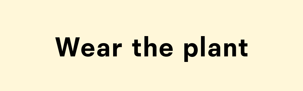 Wear the plant