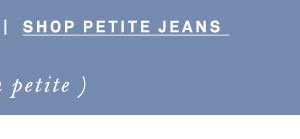 Shop petite jeans.