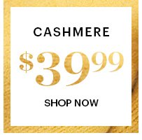 CASHMERE, $39.99 & UNDER