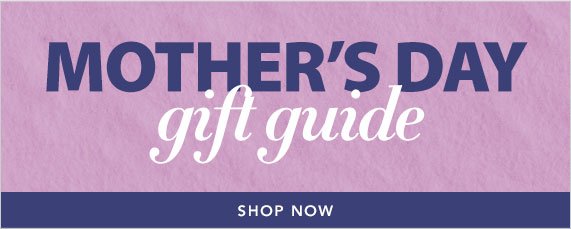Mother's Day Gift Guide