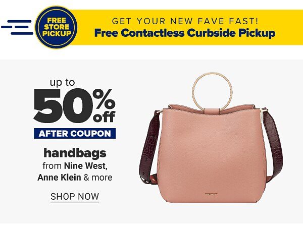 Up to 50% off handbags - after coupon - from Nine West, Anne Klein & more. Shop Now.