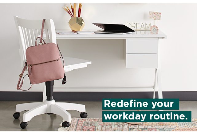 redefine your workday routine. shop now.