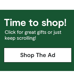 Time to shop! Click for great gifts or just keep scrolling! Shop The Ad: