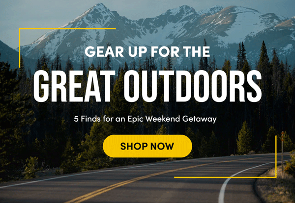 Gear Up For The Great Outdoors | Shop Now