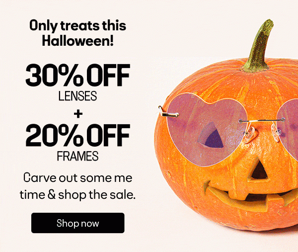 30% OFF LENSES + 20% OFF FRAMES