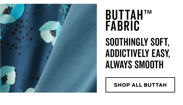 Soothingly soft, addictively easy | Shop All Buttah >