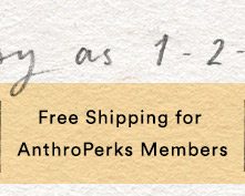 Free shipping for AnthroPerks members.