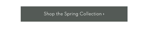 Shop the Spring Collection