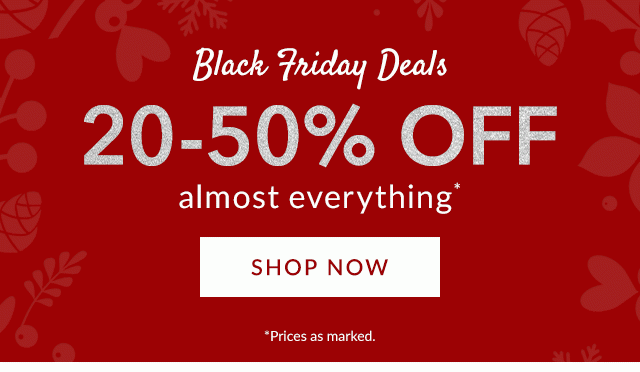 Black Friday Deals Continue 20 50 Off Almost Everything