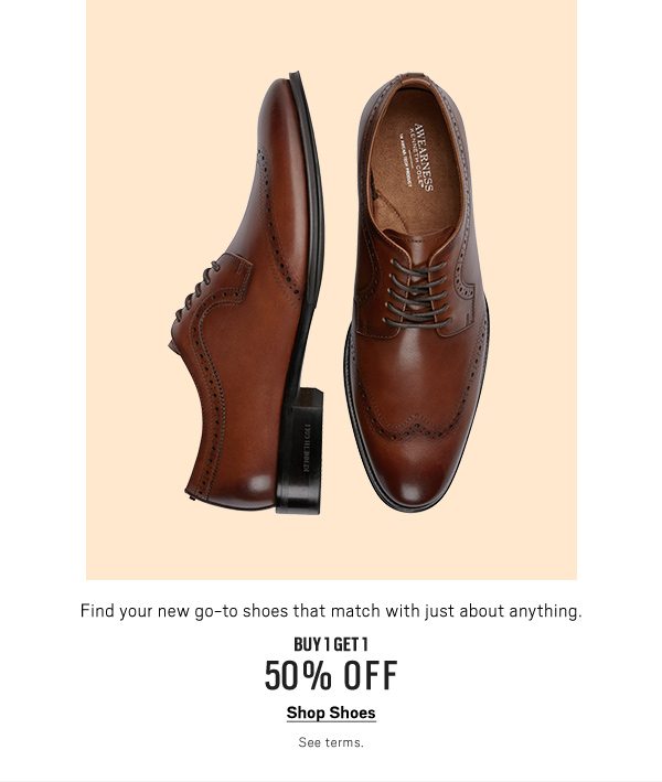 Shoes Buy 1 Get 1 50% Off Shop Now> See Terms.