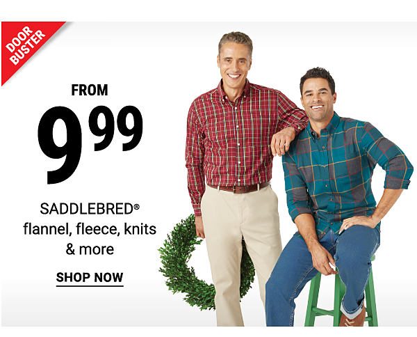 Doorbuster! From 9.99 Saddlebred flannel, fleece, knits & more - Shop Now