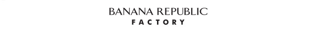 BANANA REPUBLIC FACTORY