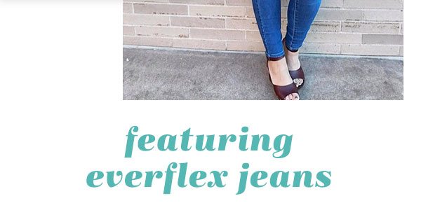 featuring Everflex jeans