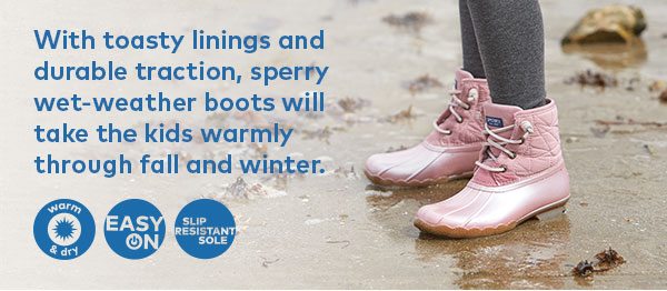 Sperry wet-weather boots with take the kids warmly through fall and winter.