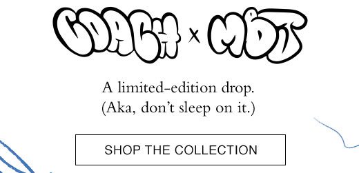 Coach x MBJ. A limited-edition drop. (Aka, don't sleep on it.) SHOP THE COLLECTION