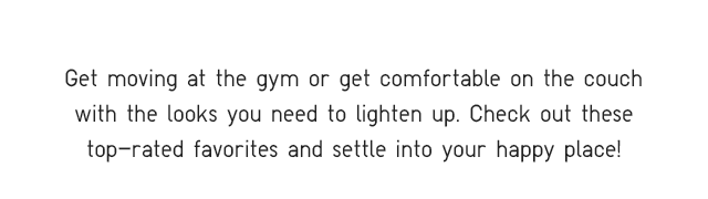 BODY1 - GET MOVING AT THE GYM OR GET COMFORTABLE