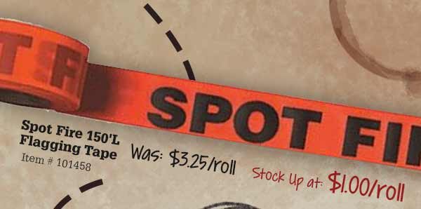 Spot Fire 150'L Flagging Tape Was: $3.25/roll Stock Up at: $1.00/roll