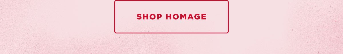 Shop BOGO Sale | Shop HOMAGE