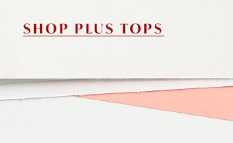 Shop plus size tops.