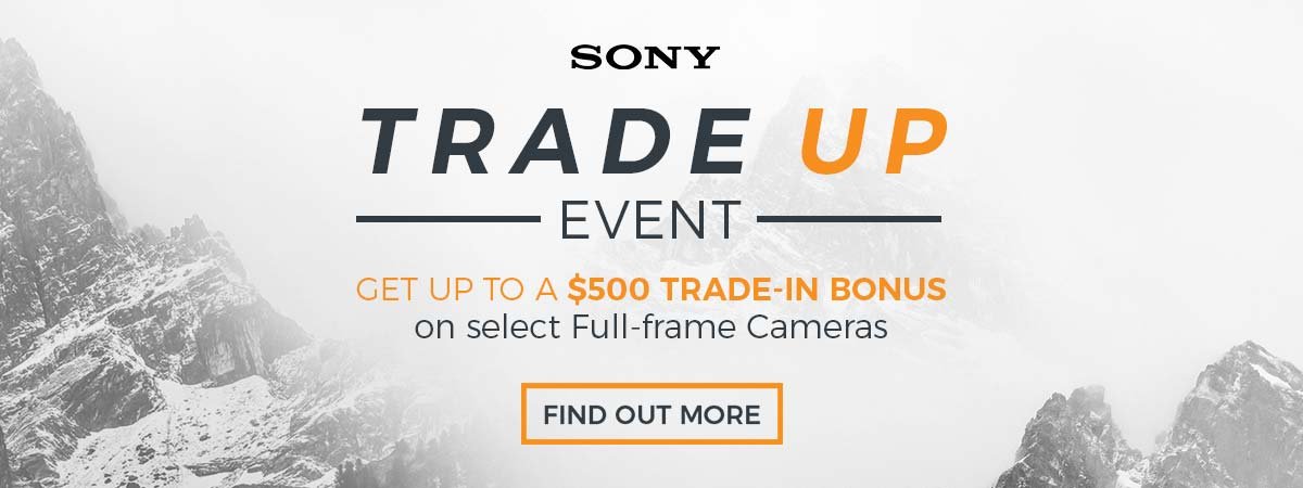 Sony Trade Up Event: Get up to a $500 trade-in bonus on select full-frame camera