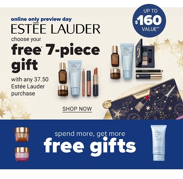 Online Only Preview Day! Choose your FREE 7-Piece Gift with any $37.50 Estee Lauder purchase - Shop Now