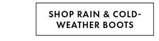 SHOP RAIN & COLD WEATHER BOOTS