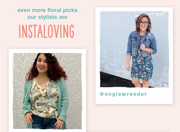 Even more floral picks our stylists are INSTALOVING @angiewreeder @t_ruse5