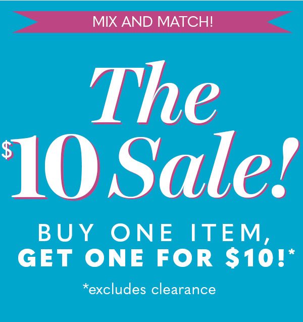 Buy One Item, Get One For $10! $10 Sale! Clearance Excluded
