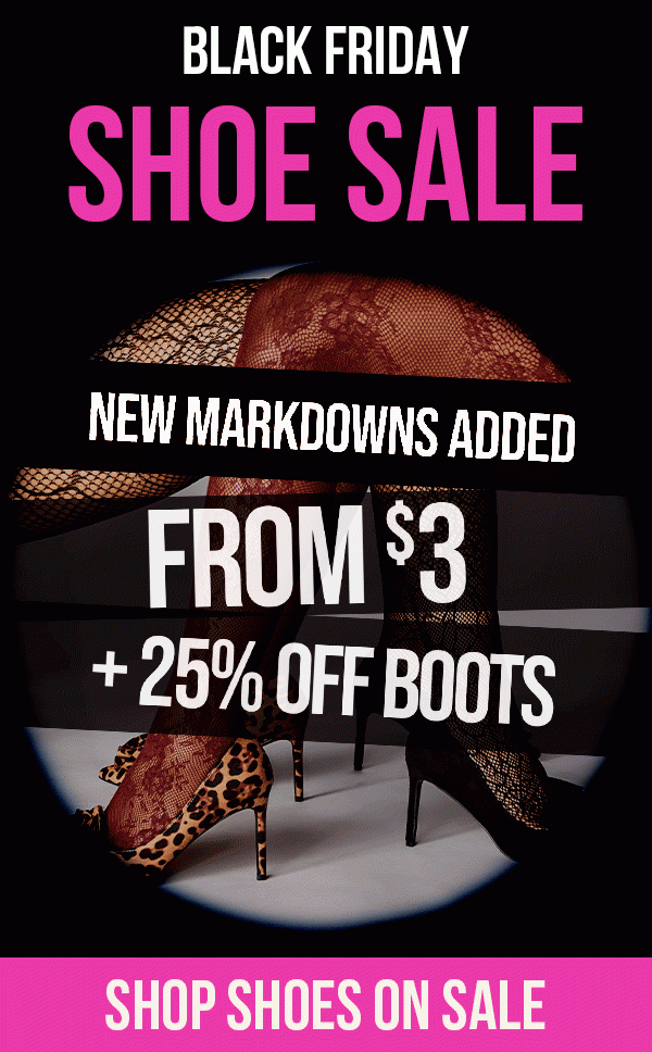 BLACK FRIDAY SHOE SALE NEW MARKDOWNS ADDED FROM $3 + 25% OFF BOOTS