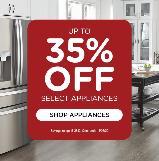 Up to 35% off select appliances.