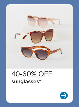 Image of three pairs of sunglasses. 40 to 60% off sunglasses.