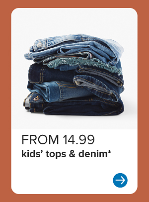 From 14.99 kids' tops and denim.