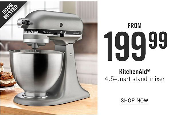 Doorbuster - KitchenAid 4.5-quart stand mixer from $199.99. Shop Now.