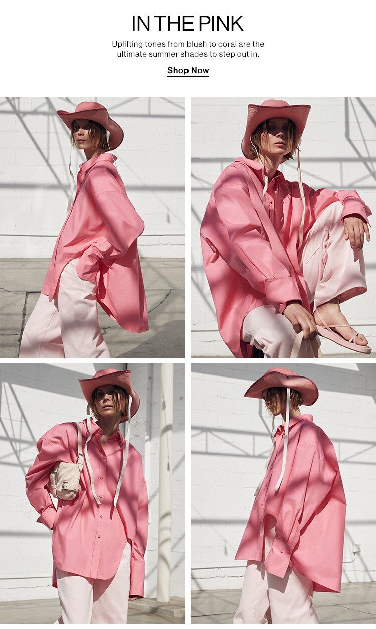 In the Pink. Uplifting tones from blush to coral are the ultimate summer shades to step out in. Shop Now