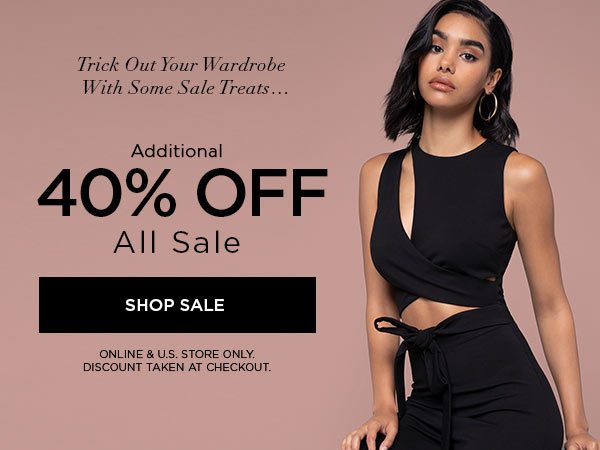 TRICK OUT YOUR WARDROBE WITH SOME SALE TREATS... Additional 40% Off All Sale SHOP SALE > ONLINE & U.S. STORE ONLY. DISCOUNT TAKEN AT CHECKOUT.