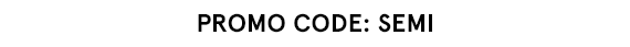 Promo Code: SEMI