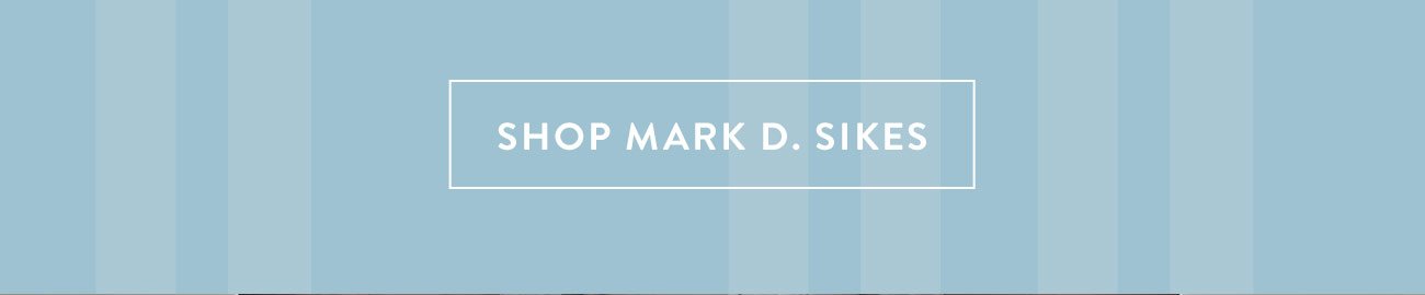 Introducing the world of Mark D. Sikes